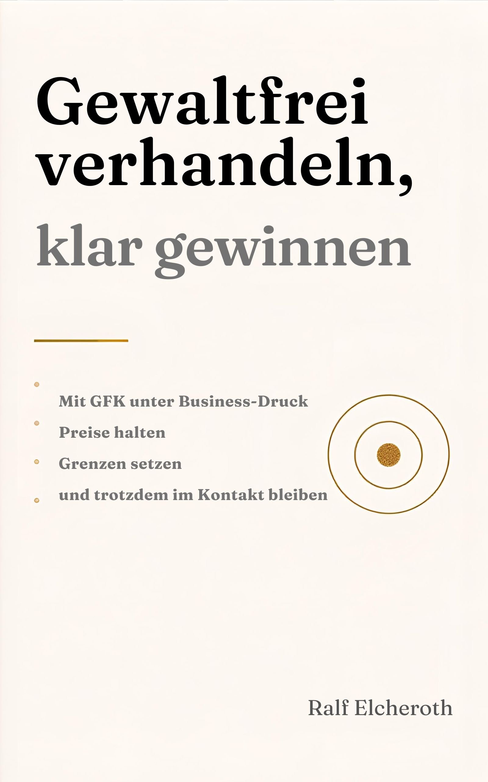 Gewaltfrei verhandeln, klar gewinnen